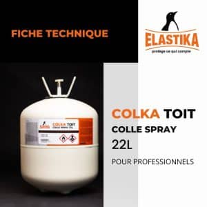Fiche descriptive et technique pour l'utilisation de la colle de contact en spray COLKA TOIT de la marque Elatika.